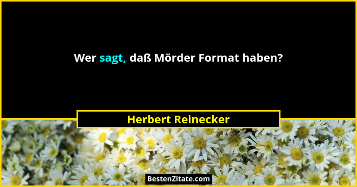 Wer sagt, daß Mörder Format haben?... - Herbert Reinecker