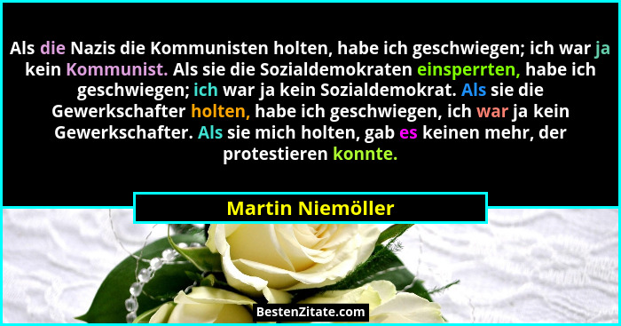 Als die Nazis die Kommunisten holten, habe ich geschwiegen; ich war ja kein Kommunist. Als sie die Sozialdemokraten einsperrten, ha... - Martin Niemöller