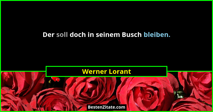 Der soll doch in seinem Busch bleiben.... - Werner Lorant