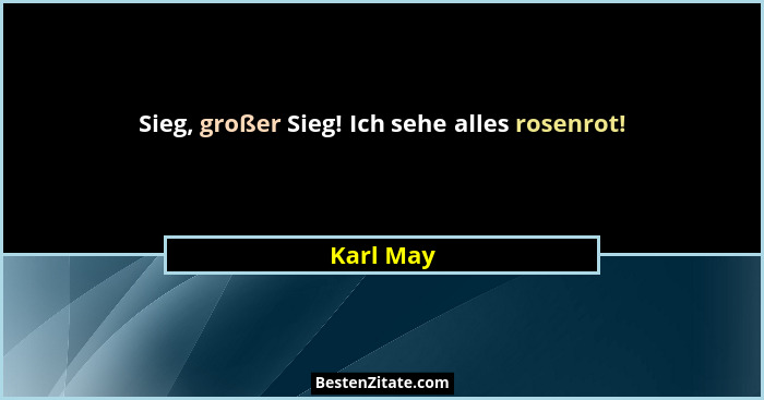 Sieg, großer Sieg! Ich sehe alles rosenrot!... - Karl May