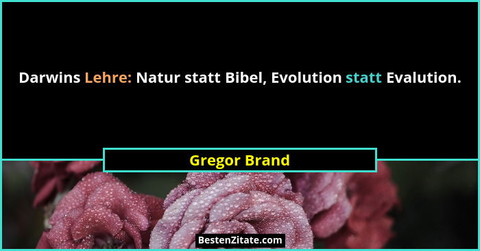Darwins Lehre: Natur statt Bibel, Evolution statt Evalution.... - Gregor Brand