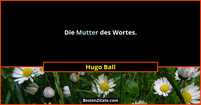Die Mutter des Wortes.... - Hugo Ball
