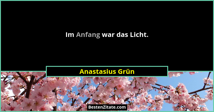 Im Anfang war das Licht.... - Anastasius Grün