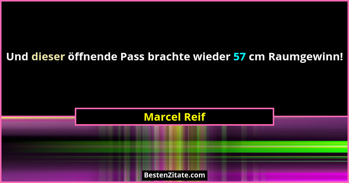 Und dieser öffnende Pass brachte wieder 57 cm Raumgewinn!... - Marcel Reif