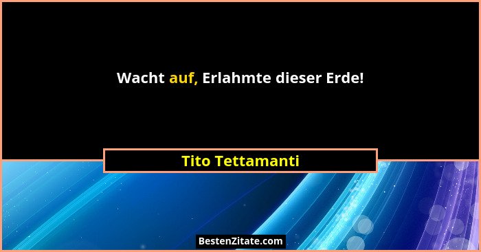 Wacht auf, Erlahmte dieser Erde!... - Tito Tettamanti