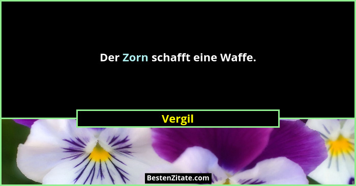 Der Zorn schafft eine Waffe.... - Vergil