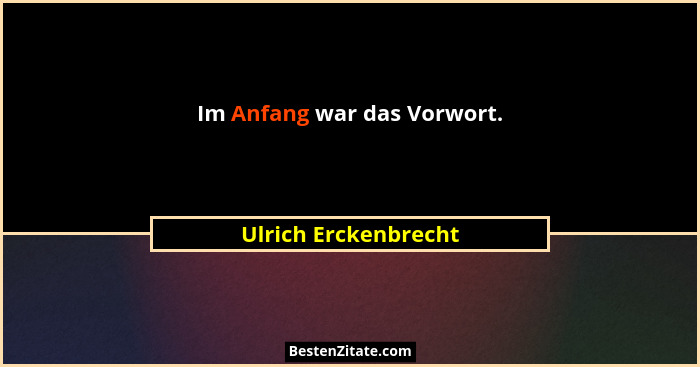 Im Anfang war das Vorwort.... - Ulrich Erckenbrecht
