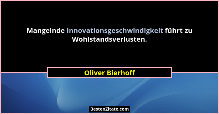 Mangelnde Innovationsgeschwindigkeit führt zu Wohlstandsverlusten.... - Oliver Bierhoff