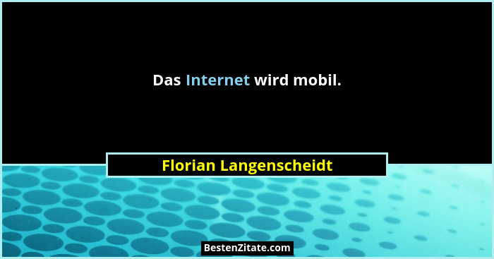 Das Internet wird mobil.... - Florian Langenscheidt
