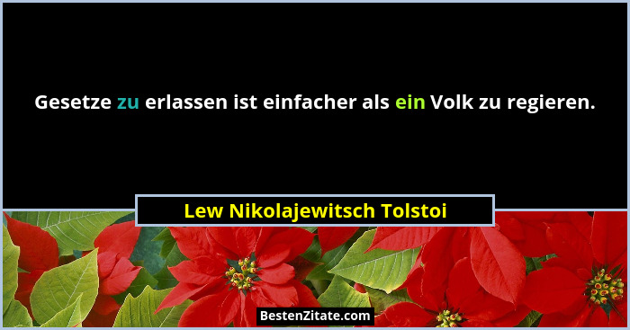 Gesetze zu erlassen ist einfacher als ein Volk zu regieren.... - Lew Nikolajewitsch Tolstoi