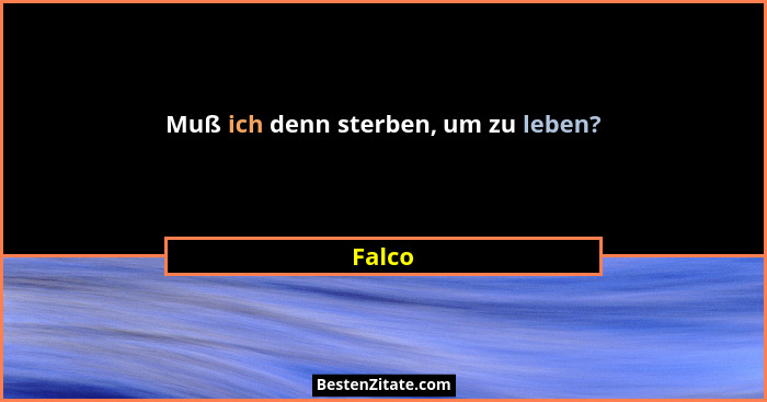 Muß ich denn sterben, um zu leben?... - Falco