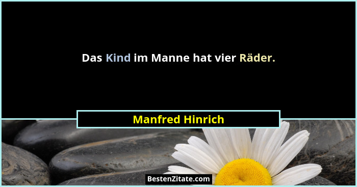 Das Kind im Manne hat vier Räder.... - Manfred Hinrich
