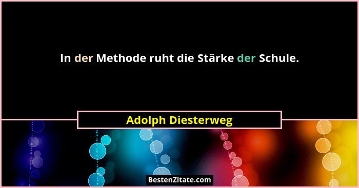 In der Methode ruht die Stärke der Schule.... - Adolph Diesterweg