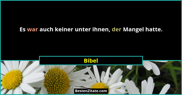 Es war auch keiner unter ihnen, der Mangel hatte.... - Bibel