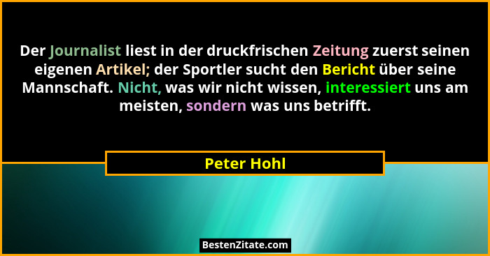 Der Journalist liest in der druckfrischen Zeitung zuerst seinen eigenen Artikel; der Sportler sucht den Bericht über seine Mannschaft. Ni... - Peter Hohl