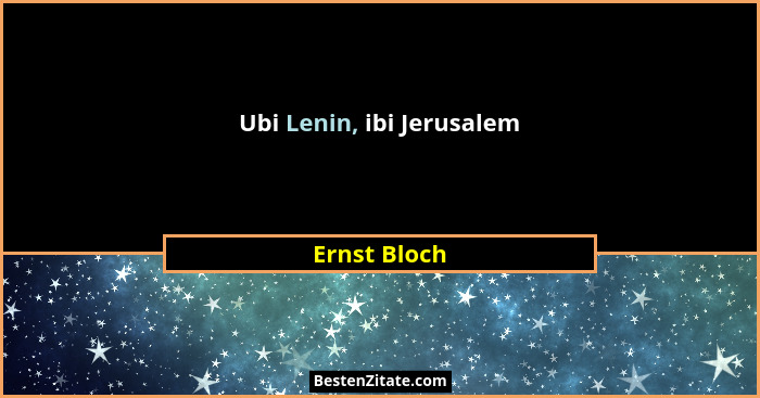 Ubi Lenin, ibi Jerusalem... - Ernst Bloch