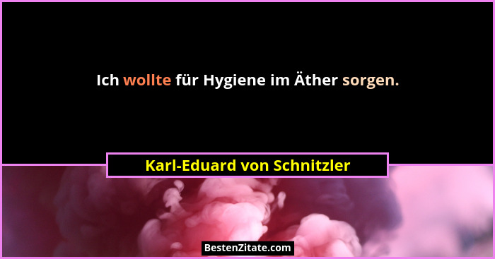 Ich wollte für Hygiene im Äther sorgen.... - Karl-Eduard von Schnitzler