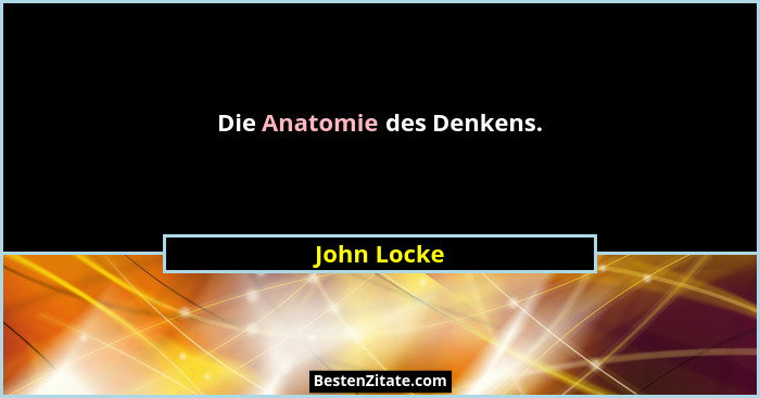 Die Anatomie des Denkens.... - John Locke