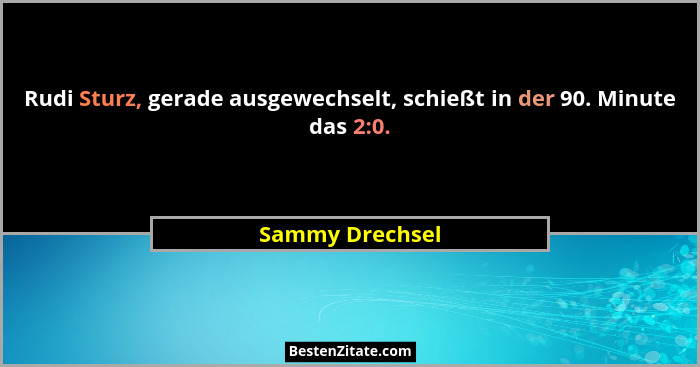 Rudi Sturz, gerade ausgewechselt, schießt in der 90. Minute das 2:0.... - Sammy Drechsel