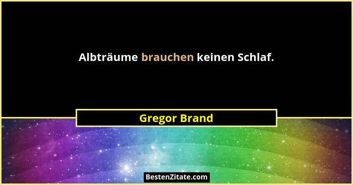 Albträume brauchen keinen Schlaf.... - Gregor Brand