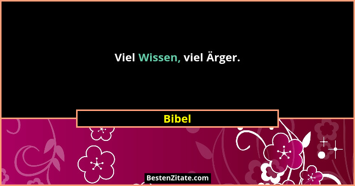 Viel Wissen, viel Ärger.... - Bibel