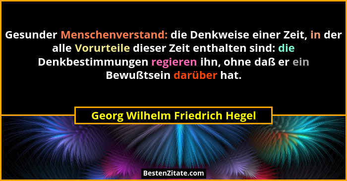 Gesunder Menschenverstand: die Denkweise einer Zeit, in der alle Vorurteile dieser Zeit enthalten sind: die Denkbestim... - Georg Wilhelm Friedrich Hegel