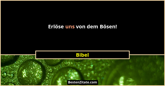 Erlöse uns von dem Bösen!... - Bibel