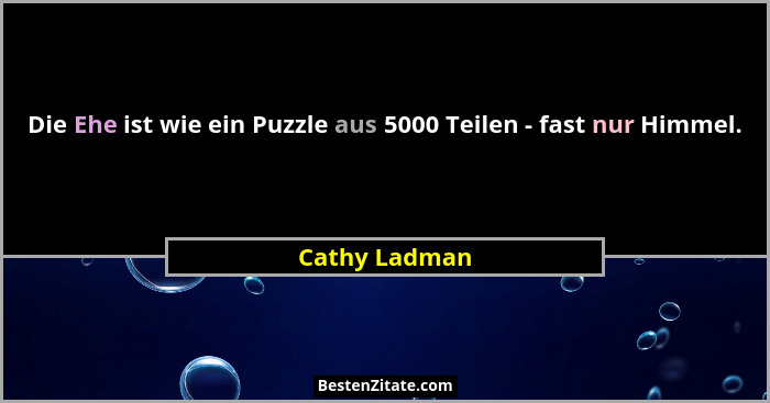 Die Ehe ist wie ein Puzzle aus 5000 Teilen - fast nur Himmel.... - Cathy Ladman