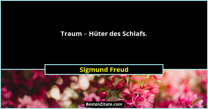 Traum – Hüter des Schlafs.... - Sigmund Freud