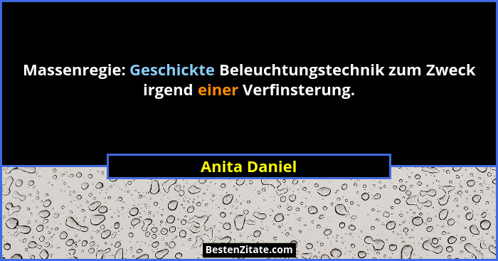 Massenregie: Geschickte Beleuchtungstechnik zum Zweck irgend einer Verfinsterung.... - Anita Daniel