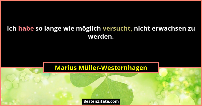 Ich habe so lange wie möglich versucht, nicht erwachsen zu werden.... - Marius Müller-Westernhagen