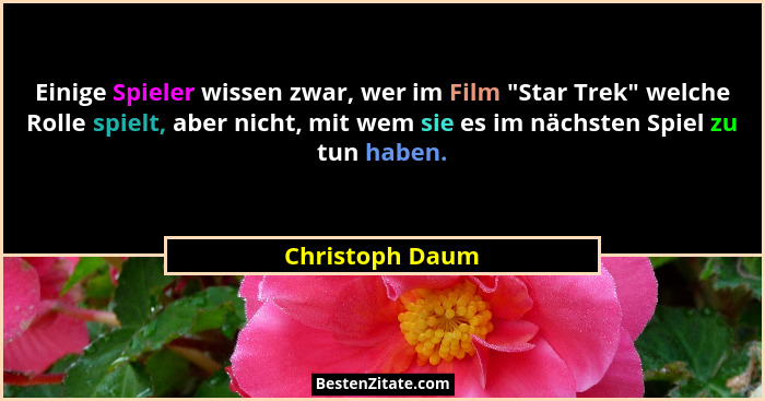 Einige Spieler wissen zwar, wer im Film "Star Trek" welche Rolle spielt, aber nicht, mit wem sie es im nächsten Spiel zu tun... - Christoph Daum