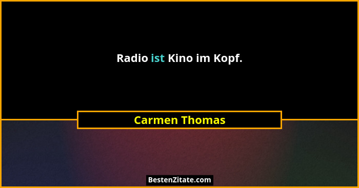 Radio ist Kino im Kopf.... - Carmen Thomas