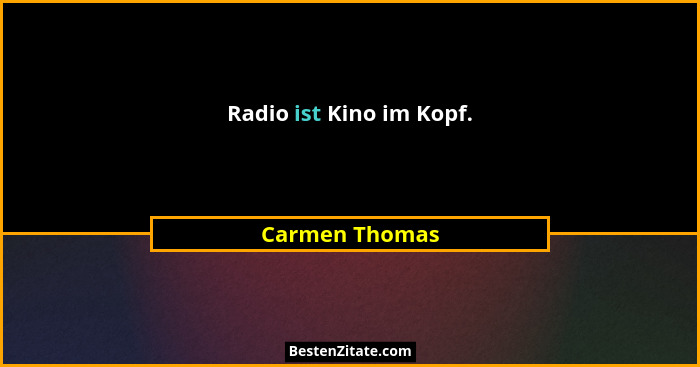 Radio ist Kino im Kopf.... - Carmen Thomas