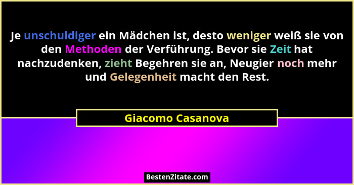 Je unschuldiger ein Mädchen ist, desto weniger weiß sie von den Methoden der Verführung. Bevor sie Zeit hat nachzudenken, zieht Beg... - Giacomo Casanova