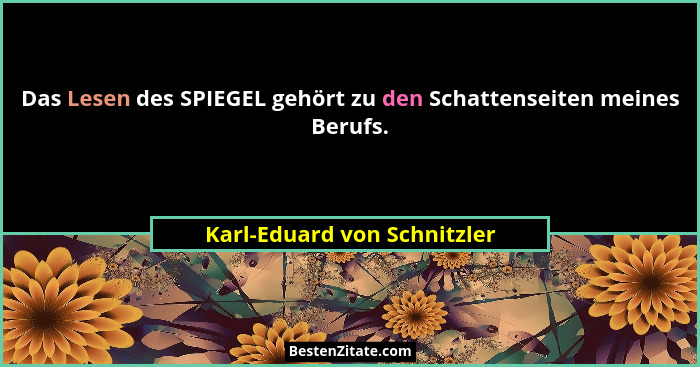 Das Lesen des SPIEGEL gehört zu den Schattenseiten meines Berufs.... - Karl-Eduard von Schnitzler