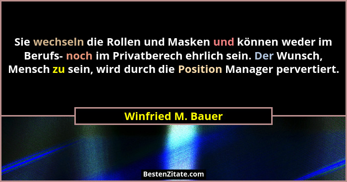 Sie wechseln die Rollen und Masken und können weder im Berufs- noch im Privatberech ehrlich sein. Der Wunsch, Mensch zu sein, wird... - Winfried M. Bauer