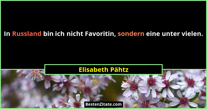 In Russland bin ich nicht Favoritin, sondern eine unter vielen.... - Elisabeth Pähtz