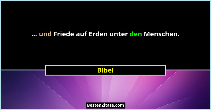 ... und Friede auf Erden unter den Menschen.... - Bibel