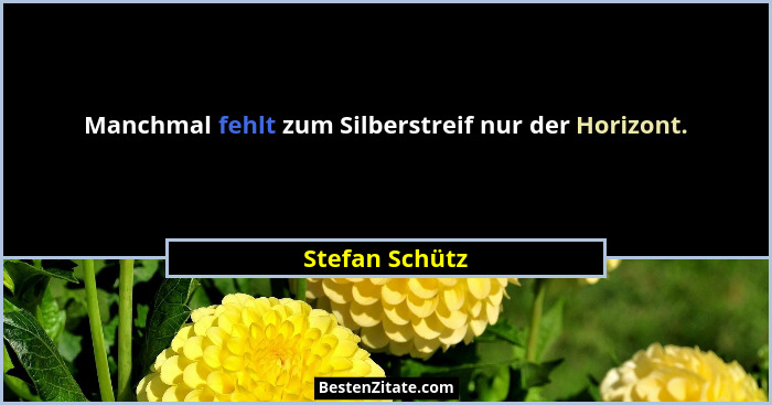 Manchmal fehlt zum Silberstreif nur der Horizont.... - Stefan Schütz