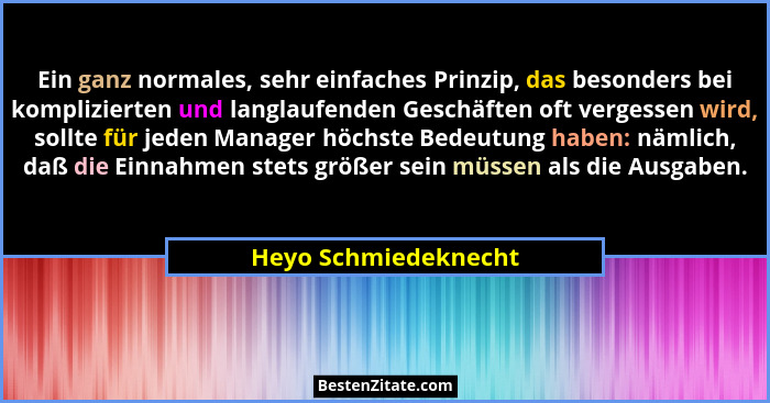Ein ganz normales, sehr einfaches Prinzip, das besonders bei komplizierten und langlaufenden Geschäften oft vergessen wird, soll... - Heyo Schmiedeknecht