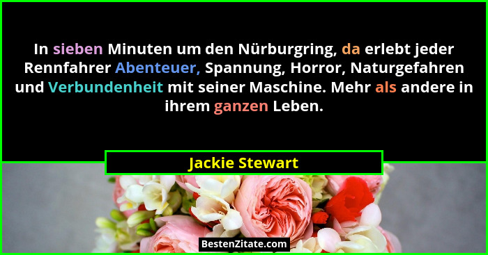 In sieben Minuten um den Nürburgring, da erlebt jeder Rennfahrer Abenteuer, Spannung, Horror, Naturgefahren und Verbundenheit mit sei... - Jackie Stewart