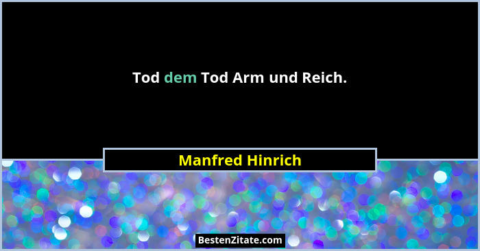 Tod dem Tod Arm und Reich.... - Manfred Hinrich