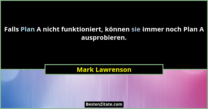Falls Plan A nicht funktioniert, können sie immer noch Plan A ausprobieren.... - Mark Lawrenson