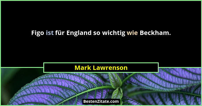 Figo ist für England so wichtig wie Beckham.... - Mark Lawrenson