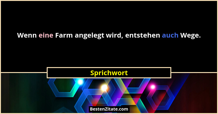 Wenn eine Farm angelegt wird, entstehen auch Wege.... - Sprichwort