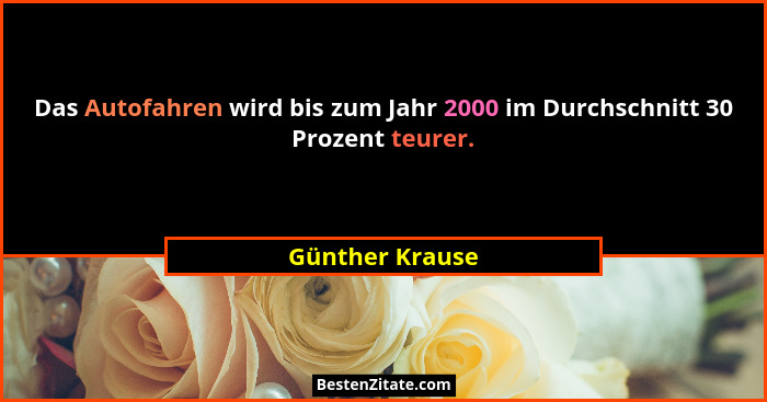Das Autofahren wird bis zum Jahr 2000 im Durchschnitt 30 Prozent teurer.... - Günther Krause