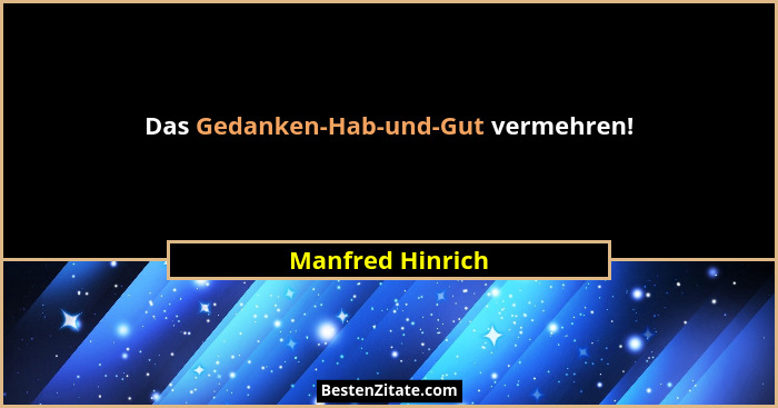 Das Gedanken-Hab-und-Gut vermehren!... - Manfred Hinrich