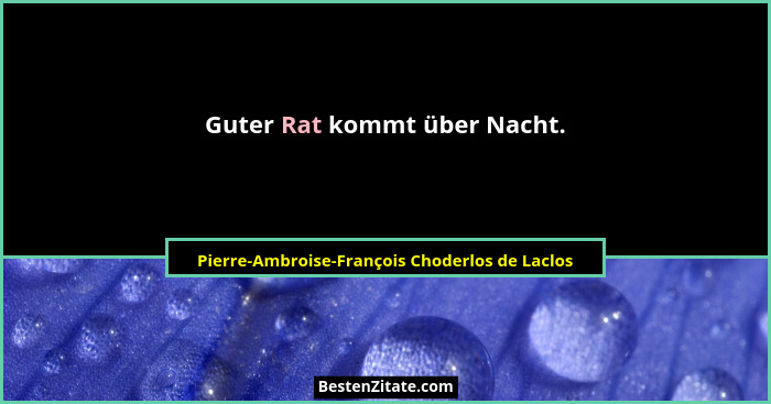 Guter Rat kommt über Nacht.... - Pierre-Ambroise-François Choderlos de Laclos