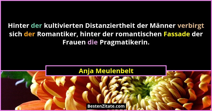 Hinter der kultivierten Distanziertheit der Männer verbirgt sich der Romantiker, hinter der romantischen Fassade der Frauen die Prag... - Anja Meulenbelt